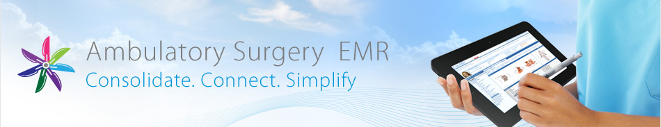 Ambulatory Surgery EMR - Consolidate. Connect. Simplify